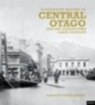 Illustrated History of Central Otago